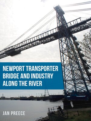 cover image of Newport Transporter Bridge and Industry Along the River